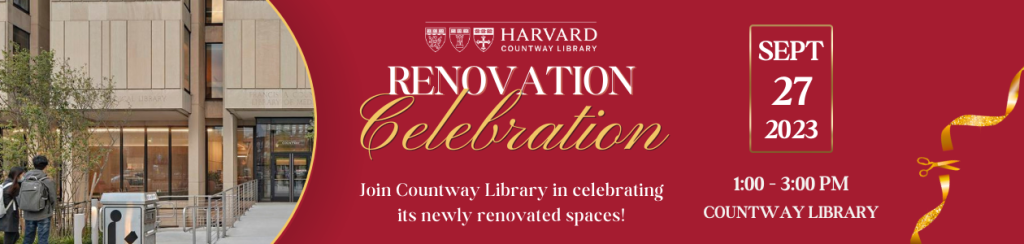 Renovation Celebration on September 27, 2023 from 1:00-3:00 PM at Countway Library. Join Countway Library in celebrating its newly renovated spaces!