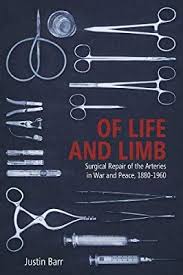 Cover of the book Of Life and Limb: Surgical Repair of the Arteries in War and Peace, 1880-1960, featuring pictures of surgical instruments