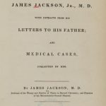 First page of James Jackson’s 1835 biography of his son, James Jackson, Jr., titled A Memoir of James Jackson, Jr., M.D. with Extracts from His Letters to His Father and Medical Cases Collected by Him