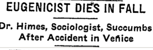 Newspaper headings reading: "Eugenicist Dies In Fall; Dr. Himes, Sociologist, Succumbs After Accident in Venice."