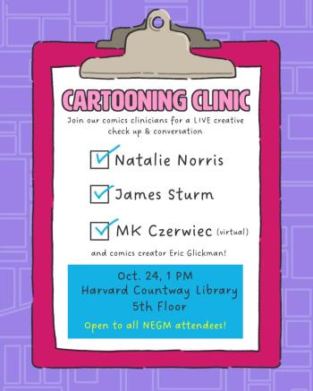 Join our comics clinicians for a live creative check up & conversation on the fifth floor of Countway Library. Open to all NEGM attendees! MK Czerwiec will join virtually.
