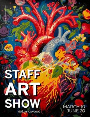 Staff Art Show @ Longwood March 10-June 20..