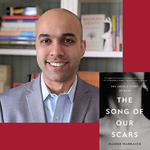 Headshot of Haider Warraich and cover image of his book, The Song of Our Scars