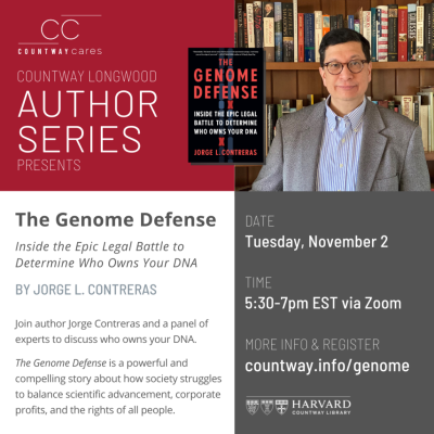 Countway Longwood Author Series Presents: The Genome Defense: Inside the Epic Legal Battle to Determine Who Owns Your DNA, by Jorge L. Contreras. Join author Jorge Contreras and a panel of experts to discuss who owns your DNA. The Genome Defense is a powerful and compelling story about how society struggles to balance scientific advancement, corporate profits, and the rights of all people. Date: Tuesday, November 2. Time: 5:30-7pm EST via Zoom. More Info: countway.info/genome. Photo of the cover of "The Genome Defense" book, and photo of Jorge L. Contreras.