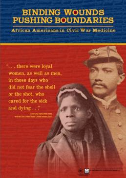 Promotional flier Binding Wounds, Pushing Boundaries that shows two black medical professional, one male and one female, in civil war era clothes next to the quote "...there were loyal women, as well as men, in those days who did not fear the shell or the shot, who cared for the sick and the dying...". 