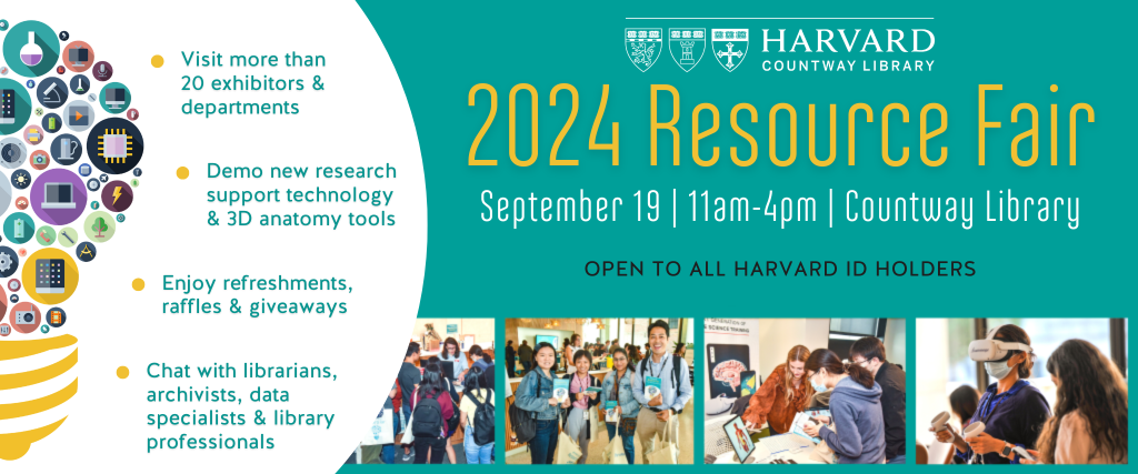 At the 2024 Resource Fair, attendees can visit over 20 exhibitors and departments; demo new research support technology and 3D anatomy tools; enjoy refreshments, raffles and giveaways; and chat with librarians, data specialists, archivists and library staff! Open to all Harvard ID holders.