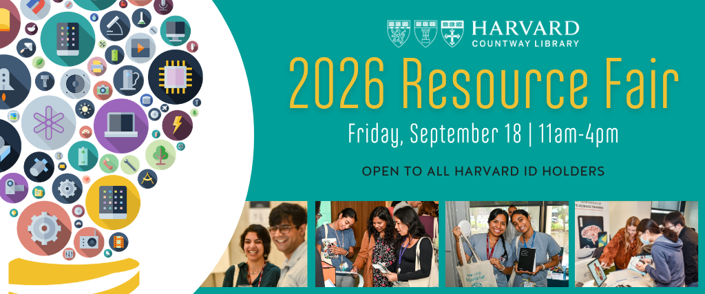 Countway Library 2026 Resource Fair: Friday, September 18, 11am-4pm. Open to all Harvard ID holders.