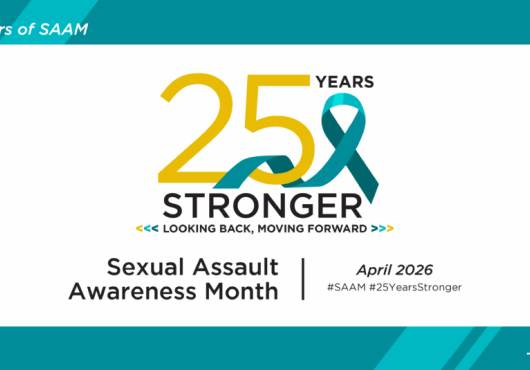 25 Years of SAAM: 25 Years Stronger. Looking Back, Moving Forward. Sexual Assault Awareness Month, April 2026. #SAAM #25YearsStronger